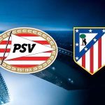 PSV vs Atlético de Madrid
