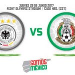 México vs Alemania Copa Confederaciones 2017