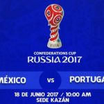 México vs Portugal Debut Copa Confederaciones 2017