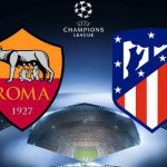 Roma vs Atlético de Madrid