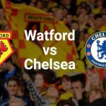 Watford vs Chelsea