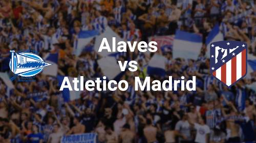 Alavés vs Atlético de Madrid