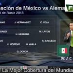 Alineación de México vs Alemania para Debut Mundial 2018