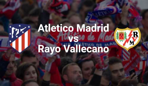 Atlético de Madrid vs Rayo Vallecano