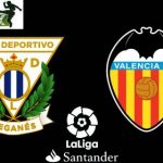 Leganés vs Valencia