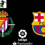 Valladolid vs Barcelona