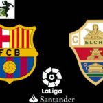 Barcelona vs Elche