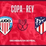 Lugo vs Atlético de Madrid