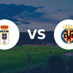 Real Oviedo vs Villarreal