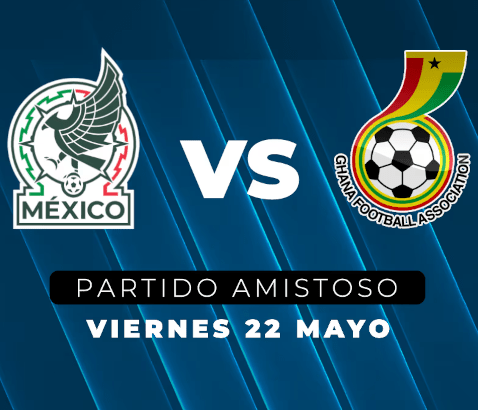 México vs Ghana