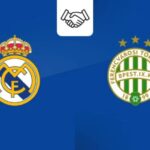 Ferencvaros vs Real Madrid