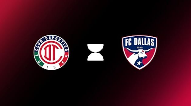 Toluca vs Dallas